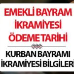 Emekli bayram ikramiyesi ne zaman ödenecek? Kurban Bayramı emekli ikramiyesi ne zaman yatacak?