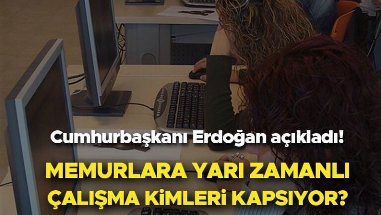 MEMURLARA YARI ZAMANLI ÇALIŞMA ŞARTLARI 2025 SON DAKİKA | Kamuda yarı zamanlı çalışma kimleri kapsıyor, şartları neler? Memurlara yarı zamanlı çalışma nedir, ne demek? Cumhurbaşkanı Erdoğan açıkladı! İşte Resmi Gazete detayları…